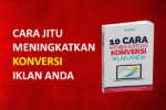 Cara Jitu Mengkonversi Iklan Menjadi Buyer